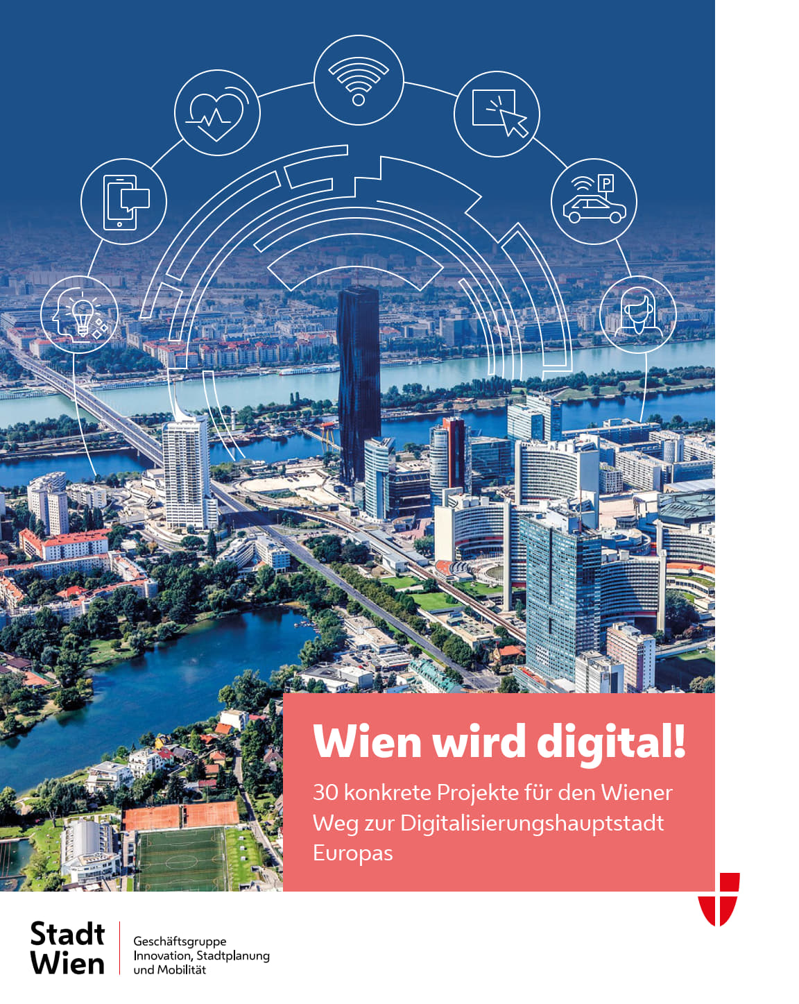 . Sulla strada per diventare la capitale della digitalizzazione Vienna presenta 30 progetti concreti .